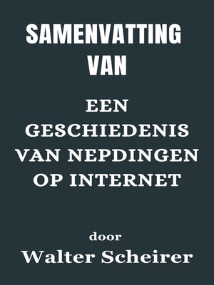 cover image of Samenvatting Van Een geschiedenis van nepdingen op internet   door Walter Scheirer